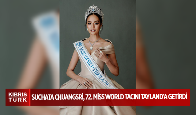Suchata Chuangsri, 72. Miss World Tacını Tayland’a Getirdi