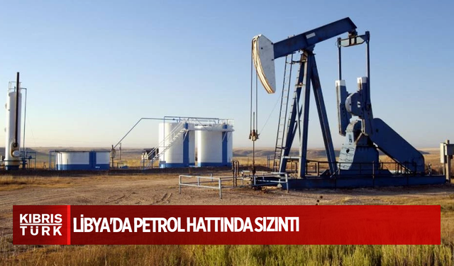 Libya'da petrol hattında sızıntı