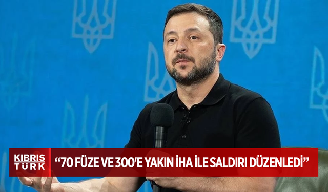 Zelenskiy: "Ruslar, yaklaşık 70 füze ve 300'e yakın İHA ile saldırı düzenledi"