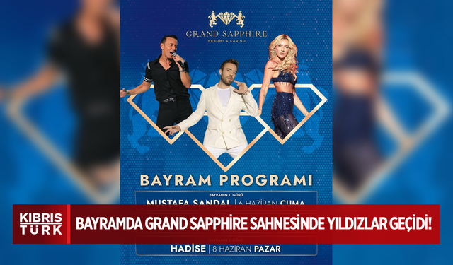 Bayramda Grand Sapphire Sahnesinde Yıldızlar Geçidi!