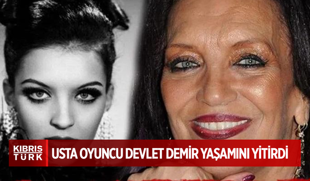 USTA OYUNCU DEVLET DEMİR YAŞAMINI YİTİRDİ