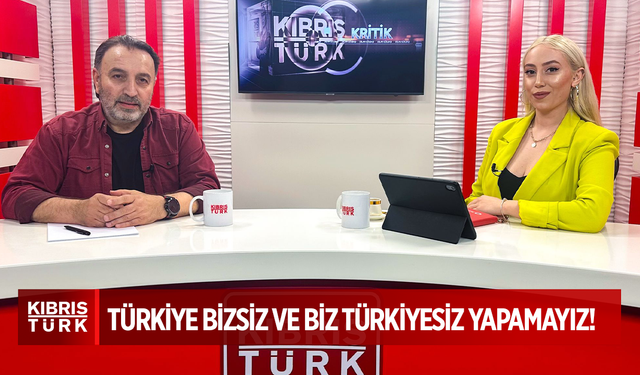 TÜRKİYE BİZSİZ VE BİZ TÜRKİYESİZ YAPAMAYIZ!