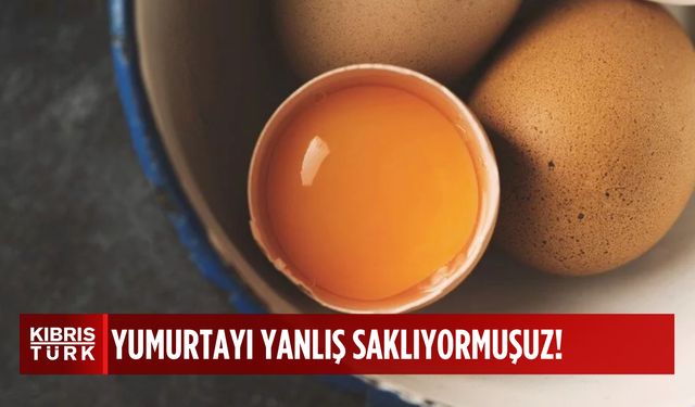 Yumurtayı yıllardır yanlış saklıyormuşuz: Bilim insanları en iyi yolu açıkladı