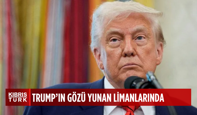 Trump, gözünü Yunan limanlarına dikti