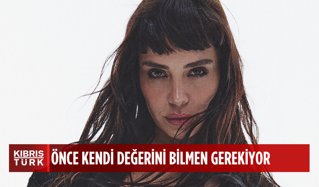 AYBÜKE ALBERE: Kendini değerli görmeli ve gardını hep yüksek tutmalısın