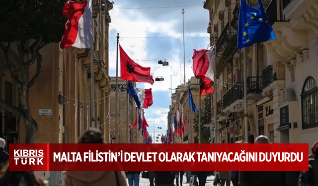 Malta Filistin’i devlet olarak tanıyacağını duyurdu
