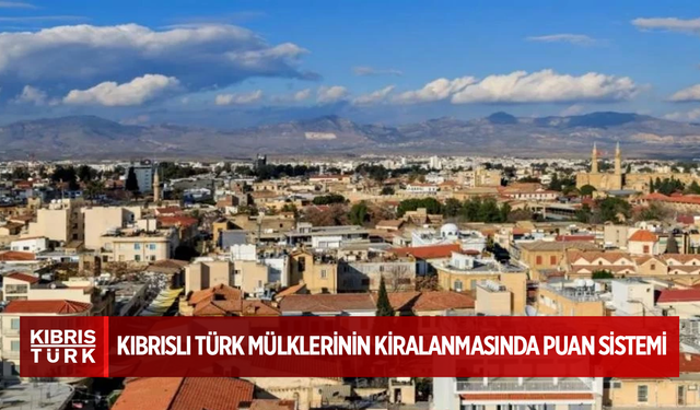 Kuzey Kıbrıs’taki Kıbrıslı Türk mülklerinin kiralanmasında puan sistemi geliyor
