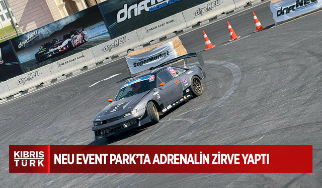 NEU Event Park’ta Adrenalin Zirve Yaptı