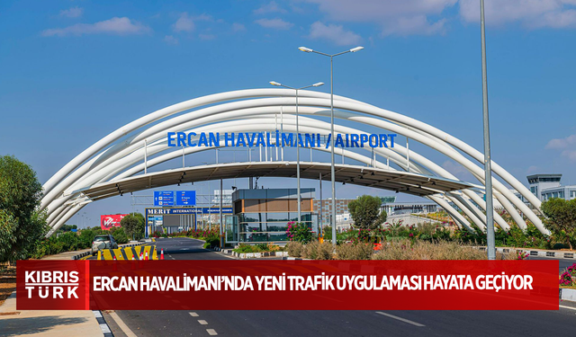 Ercan Havalimanı’nda yeni trafik uygulaması hayata geçiyor