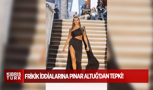 Frikik iddialarına Pınar Altuğ'dan tepki!