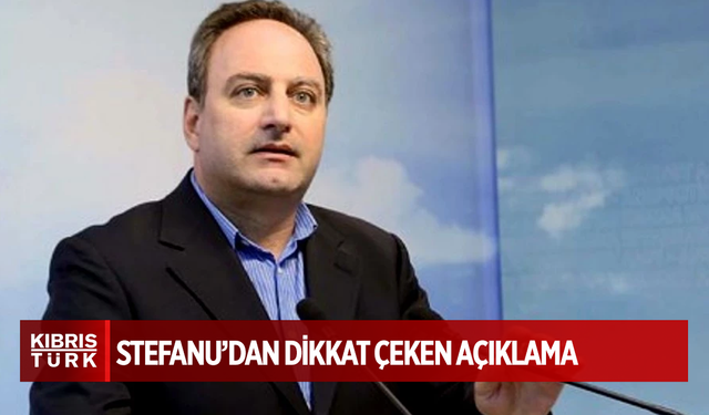 Stefanu: Kıbrıs sorununda çizgi değişikliği bölünmeyi kesinleştirir, Türkiye’nin varlığını kalıcı hale getirir
