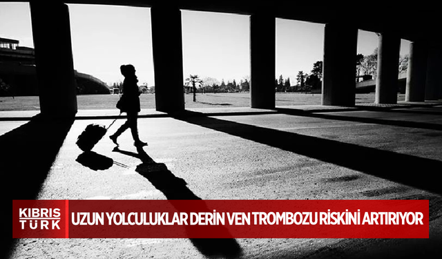 Uzun yolculuklar derin ven trombozu riskini artırıyor