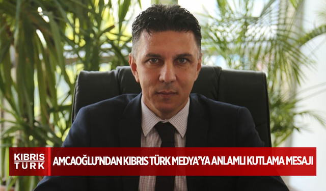 Başkan Hüseyin Amcaoğlu’ndan Kıbrıs Türk Medya’ya Anlamlı Kutlama Mesajı