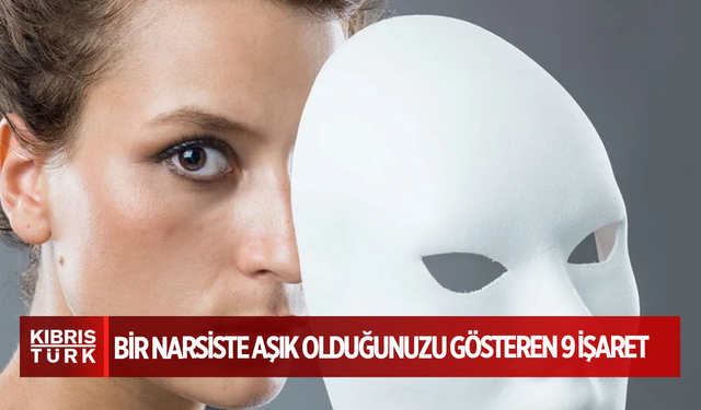 Bir narsiste aşık olduğunuzu gösteren 9 işaret