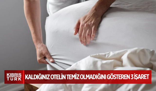 Kaldığınız otelin temiz olmadığını gösteren 3 işaret
