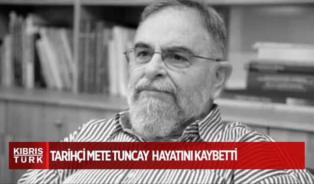 TARİHÇİ METE TUNCAY  HAYATINI KAYBETTİ