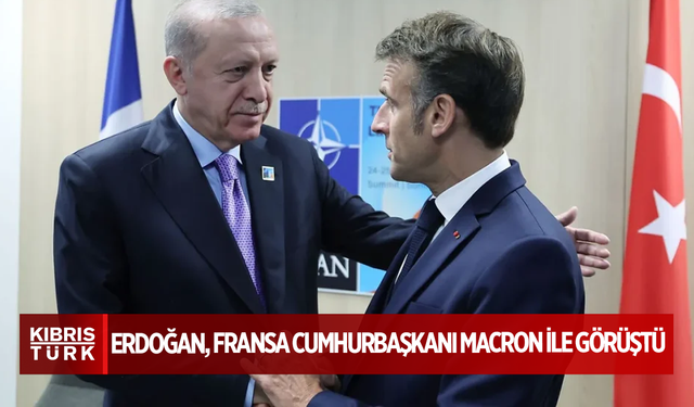 Erdoğan, Fransa Cumhurbaşkanı Macron ile görüştü