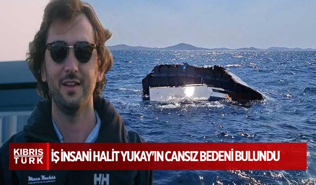 Denizde kaybolmuştu: İş insani Halit Yukay'ın cansız bedeni bulundu