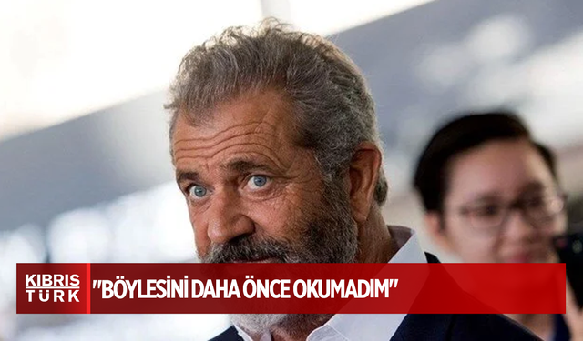 Mel Gibson beyazperdeye dönüyor: "Böylesini daha önce okumadım"