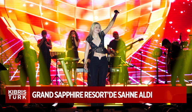 ALEYNA TİLKİ GRAND SAPPHIRE RESORT’DE SAHNE ALDI