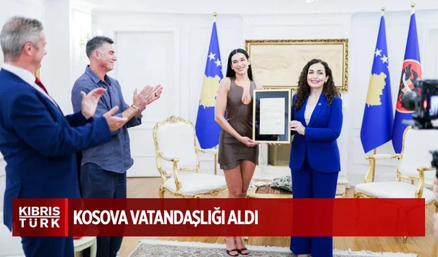 Dua Lipa Kosova vatandaşlığı aldı
