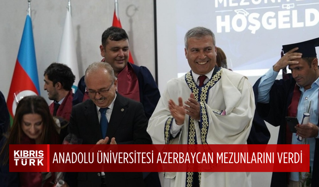 Anadolu Üniversitesi Azerbaycan Mezuniyet Töreni Coşkuyla Gerçekleşti