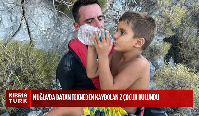 Mucize gibi kurtuluş... İHA ile yerleri tespit edildi: Muğla'da batan tekneden kaybolan 2 çocuk bulundu