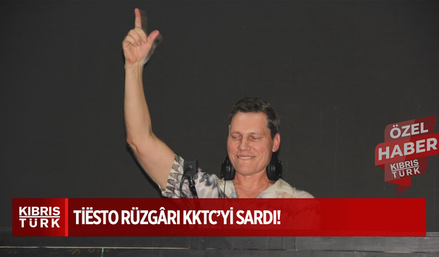Tiësto Rüzgârı KKTC’yi Sardı! Chamada’da Yıldızlı Gece