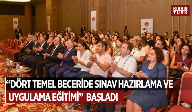 “Dört Temel Beceride Sınav Hazırlama ve Uygulama Eğitimi” başladı