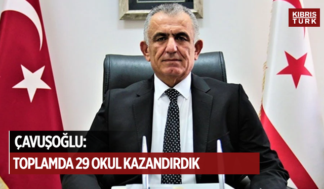 Nazım Çavuşoğlu: KKTC'de rekor! Toplamda 29 okul kazandırdık