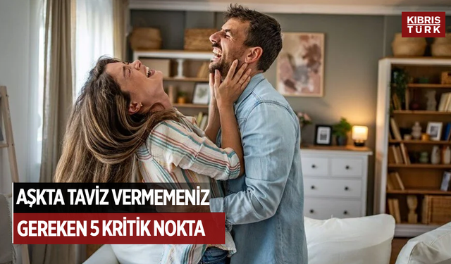 Aşkta taviz vermemeniz gereken 5 kritik nokta: Sonradan pişman olabilirsiniz