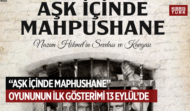 “Aşk İçinde Mahpushane” oyununun ilk gösterimi 13 Eylül’de