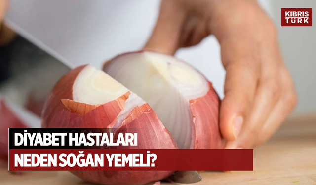 Diyabet hastaları neden soğan yemeli