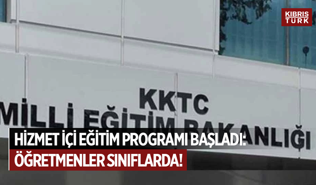 Hizmet içi eğitim programı başladı: Öğretmenler mesleki gelişim için sınıflarda