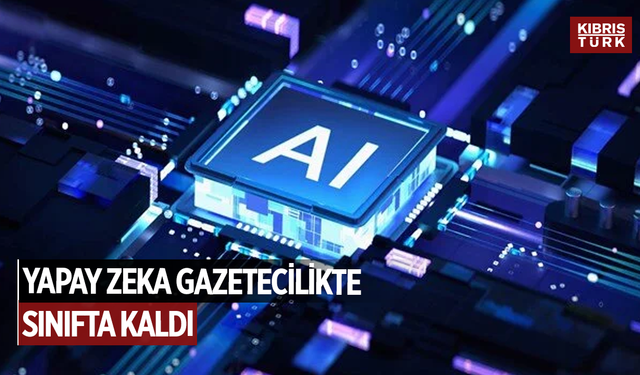 Yapay zeka gazetecilikte sınıfta kaldı: Haberlerin yarısını yanlış veriyor