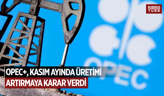 OPEC+, kasım ayında üretimi günde 137 bin varil artırmaya karar verdi