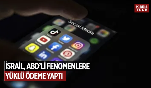 İsrail, ABD’li fenomenlere yüklü ödeme yaptı