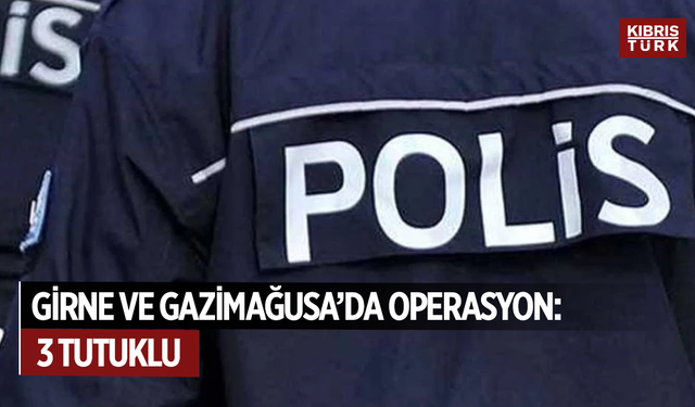 Girne ve Gazimağusa’da uyuşturucu ve gümrüksüz mal operasyonu: 3 tutuklu