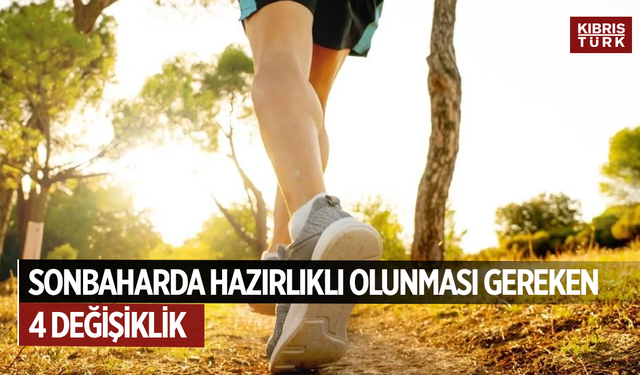 Sonbaharda hazırlıklı olmanız gereken 4 değişiklik