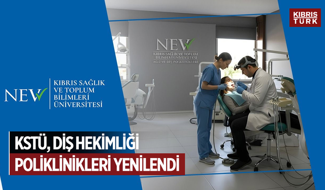 Kıbrıs Sağlık ve Toplum Bilimleri Üniversitesi Diş Hekimliği Poliklinikleri Yenilendi