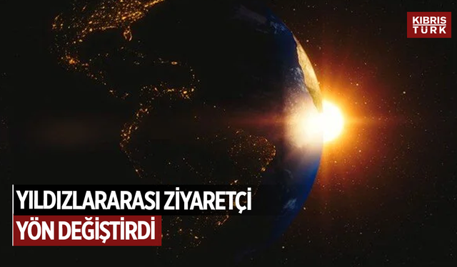 Yıldızlararası ziyaretçi yön değiştirdi: "Teknolojik bir manevra olabilir"