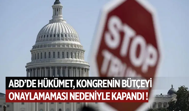 ABD'de hükümet, Kongre'nin bütçeyi onaylayamaması nedeniyle kapandı !