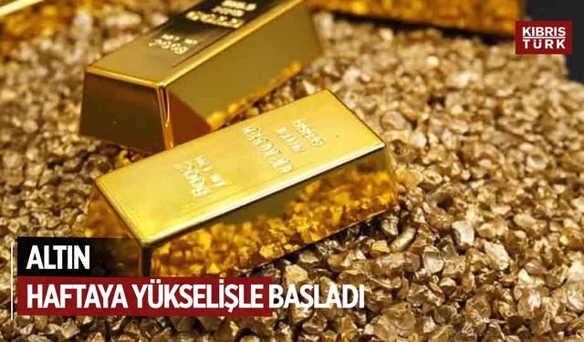 Altın haftaya yükselişle başladı