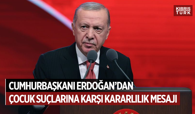 Cumhurbaşkanı Erdoğan’dan Çocuk Suçlarına Karşı Kararlılık Mesajı