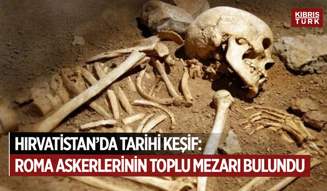 Hırvatistan’da 1.700 yıllık Roma askerleri toplu mezarı bulundu