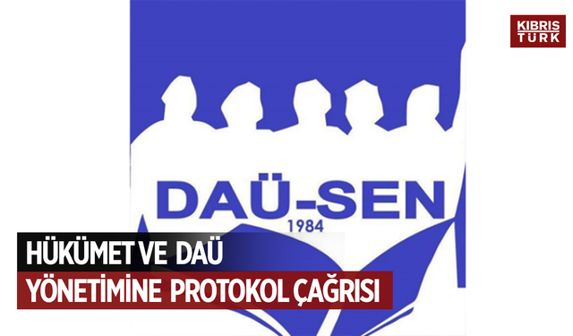 DAÜ-SEN: “Hükümeti ve DAÜ Yönetimini Protokole Uymaya Davet Ediyoruz”