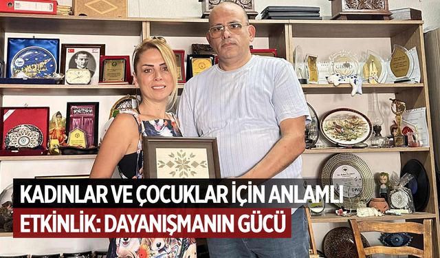 Kadınlar ve çocuklar için anlamlı etkinlik: Dayanışmanın gücü