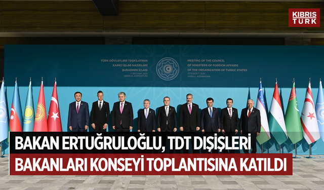 Bakan Ertuğruloğlu, TDT Dışişleri Bakanları Konseyi Toplantısı’na katıldı