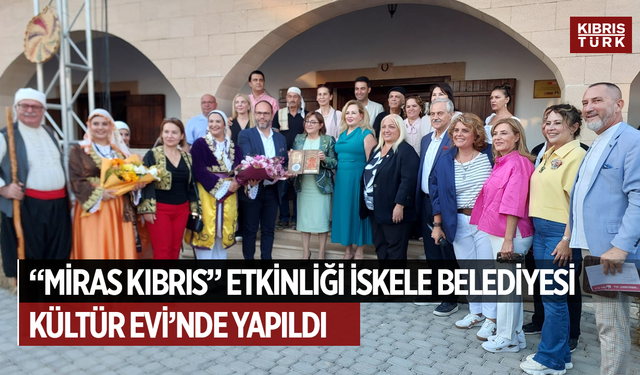 “Miras Kıbrıs” etkinliği İskele Belediyesi Kültür Evi’nde yapıldı