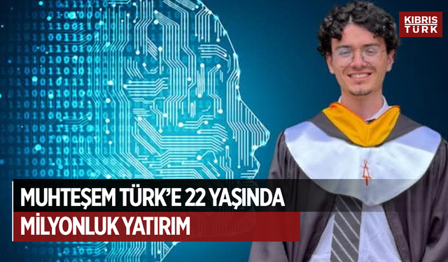 Muhteşem Türk'e 22 yaşında milyonluk yatırım